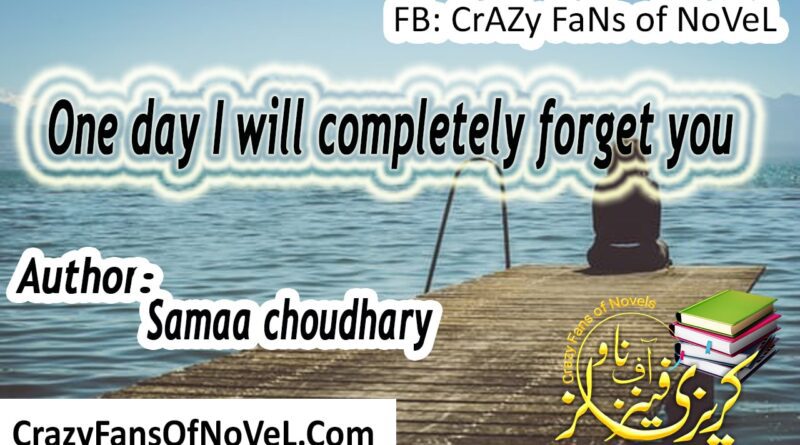 One day i will completely forget you By Samaa Chaudhary