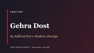Gehra Dost by Zukhruf bint-e-Nadeem Attariya
