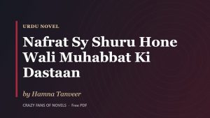 Nafrat Sy Shuru Hone Wali Muhabbat Ki Dastaan By Hamna Tanveer