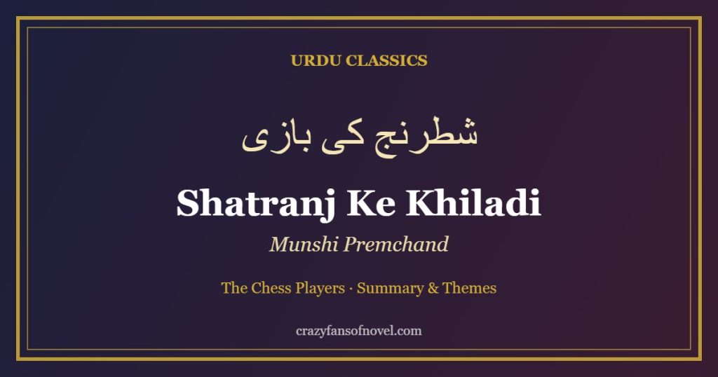Shatranj Ke Khiladi Summary: Premchand's Chess Players, Characters and Themes – cover